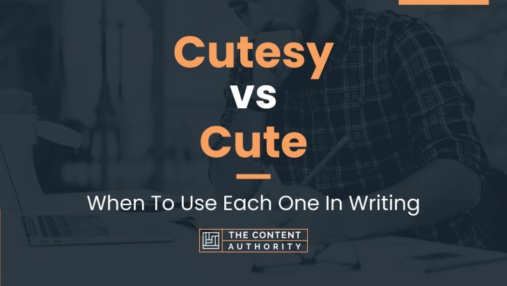 Cutesy vs Cute: When To Use Each One In Writing