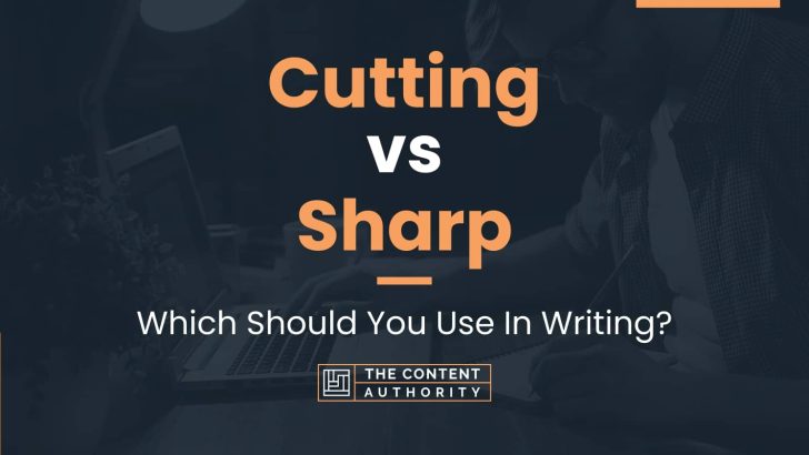 Cutting vs Sharp: Which Should You Use In Writing?