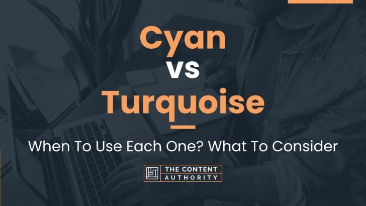 Cyan vs Turquoise: When To Use Each One? What To Consider