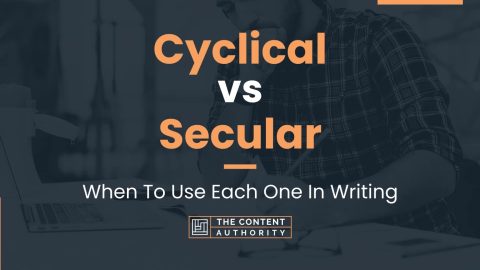 Cyclical vs Secular: When To Use Each One In Writing