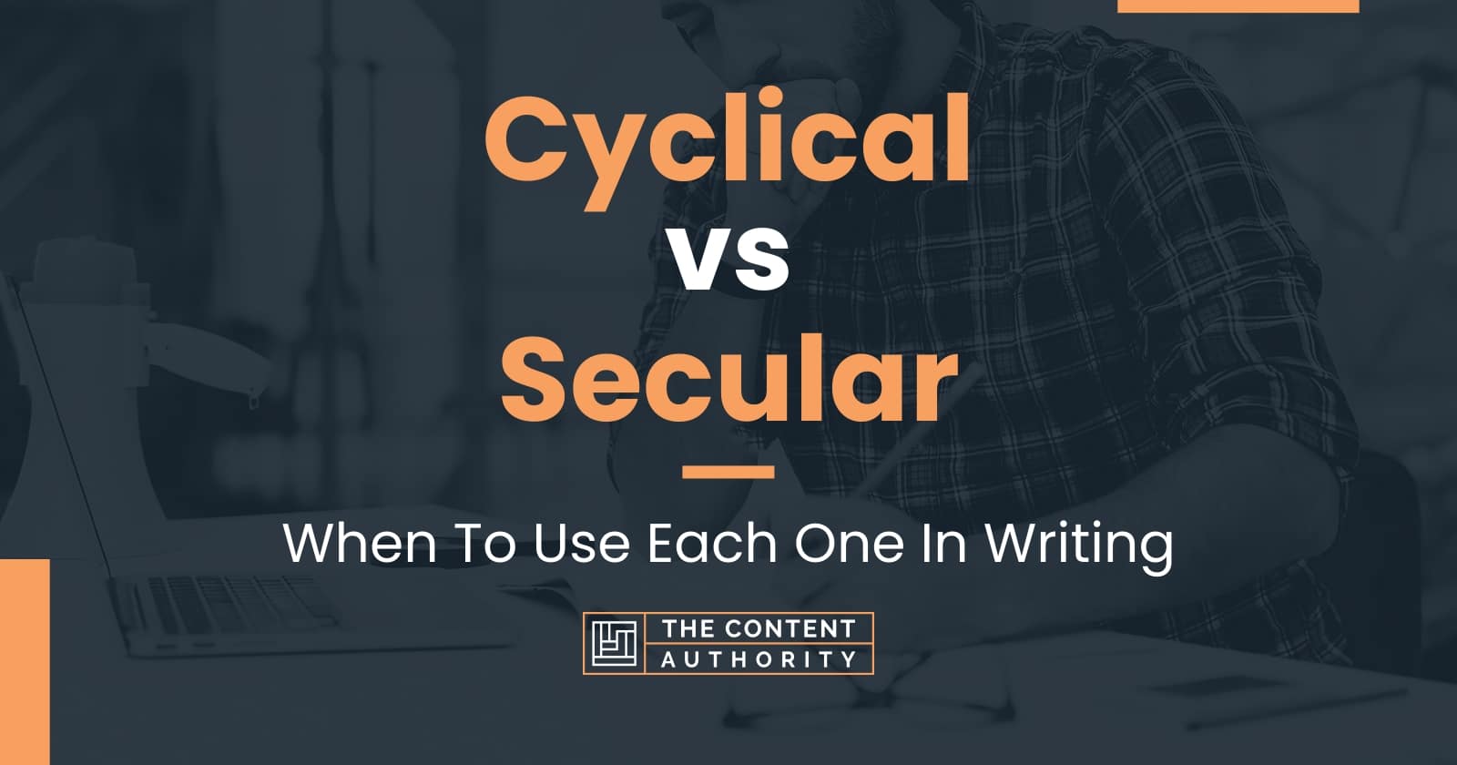 Cyclical vs Secular: When To Use Each One In Writing