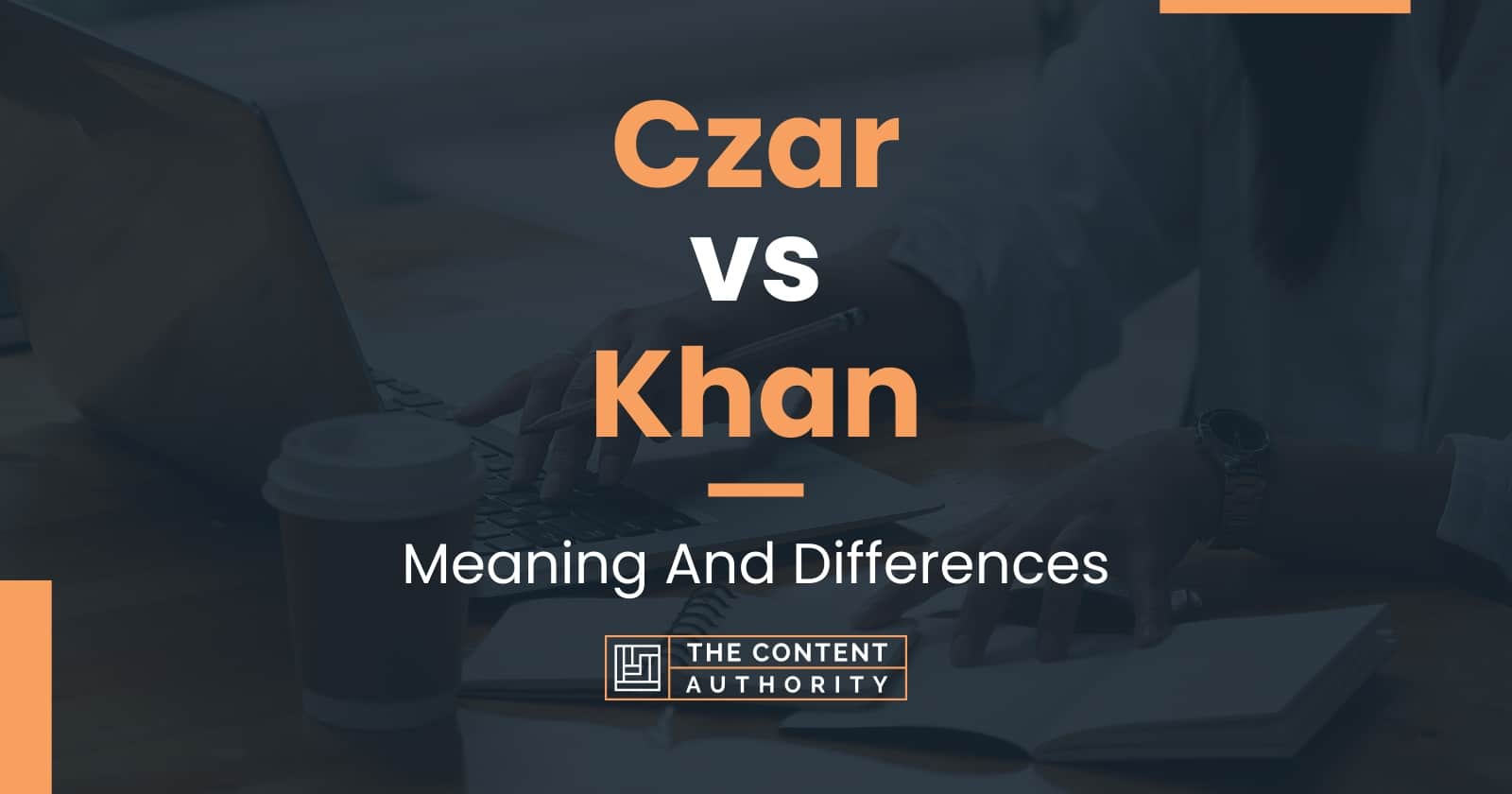 Czar vs Khan Meaning And Differences