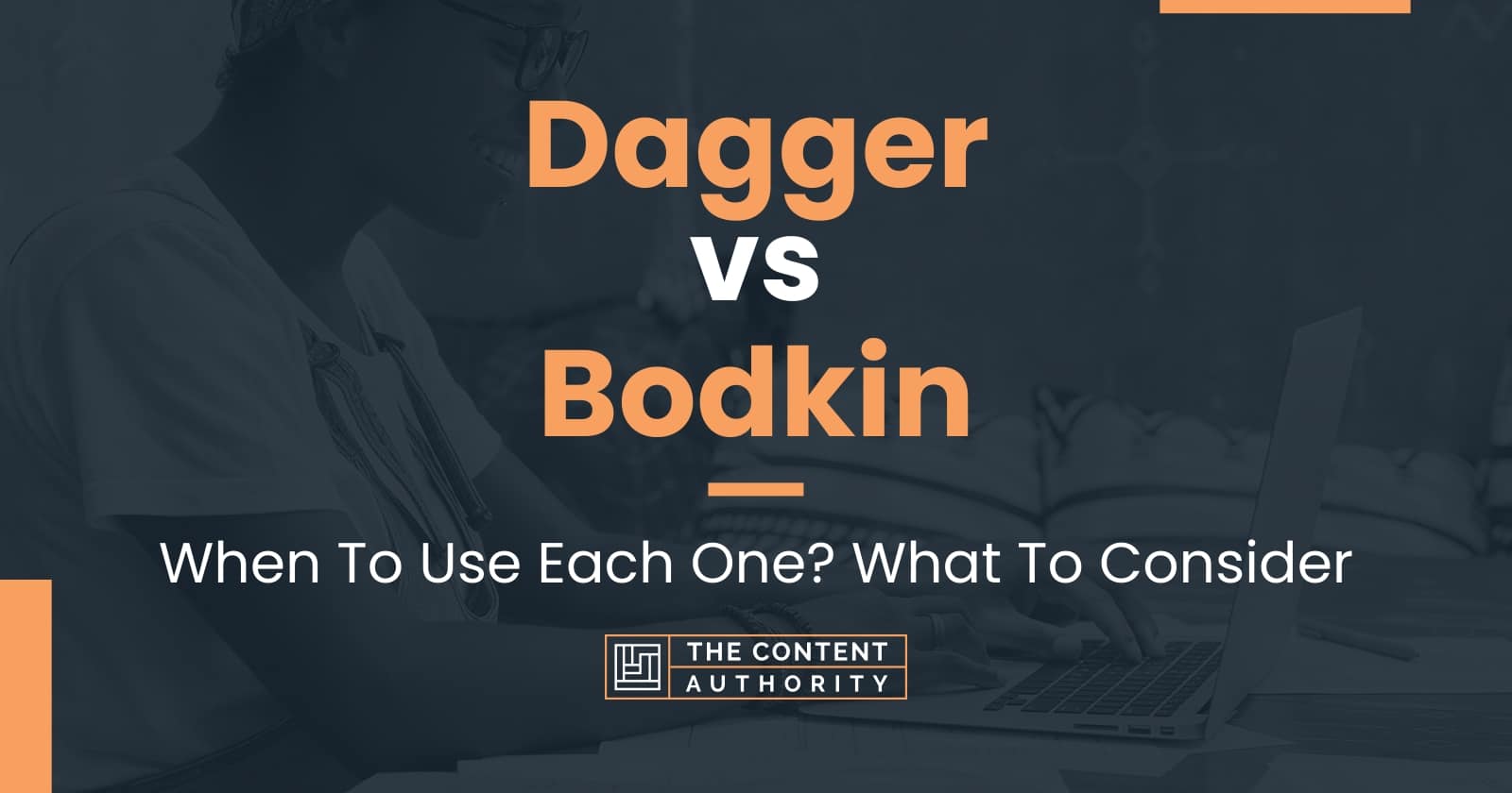 Dagger vs Bodkin: When To Use Each One? What To Consider