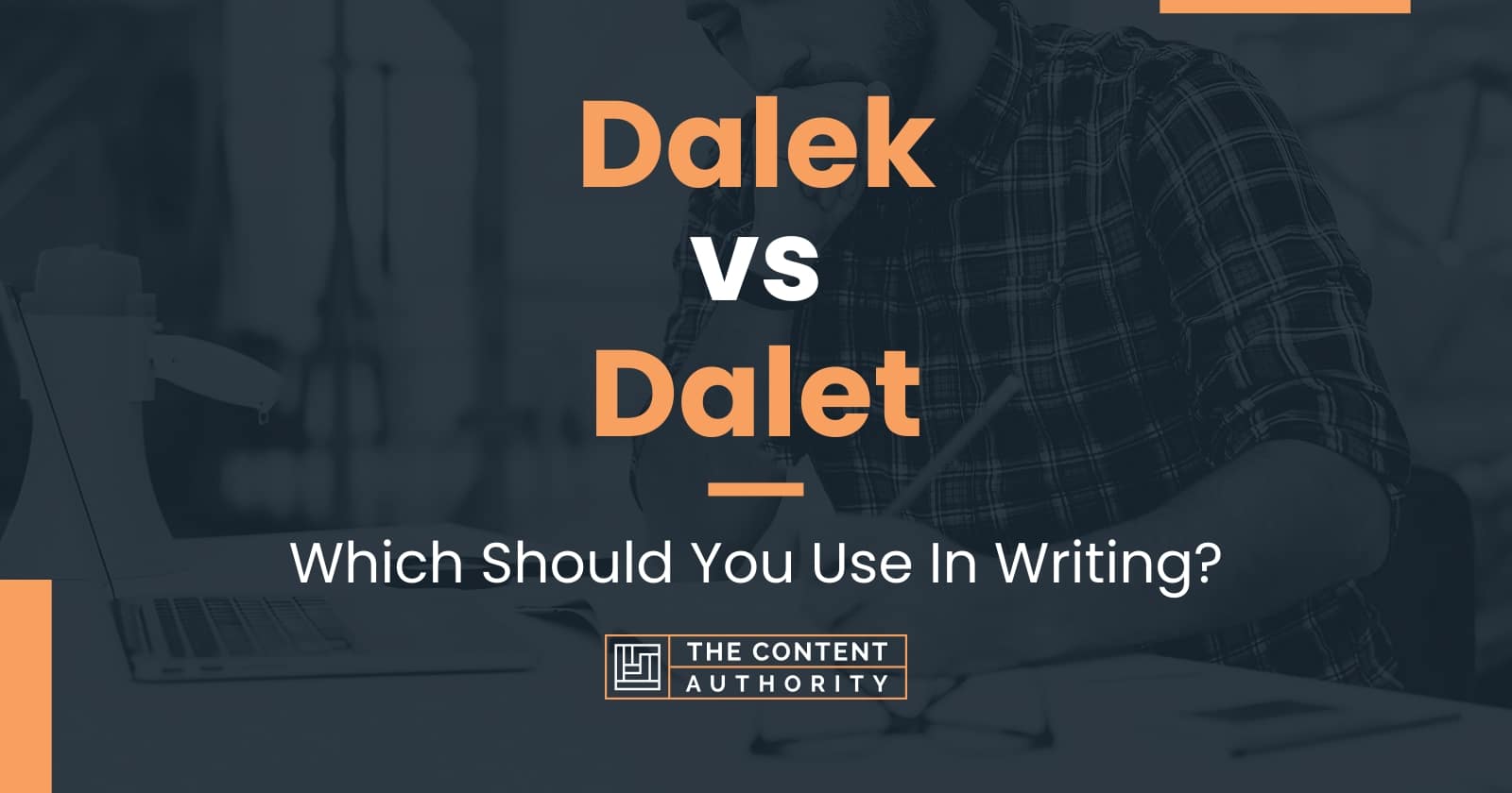 Dalek vs Dalet: Which Should You Use In Writing?