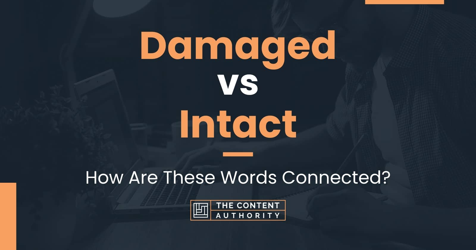 Damaged vs Intact: How Are These Words Connected?