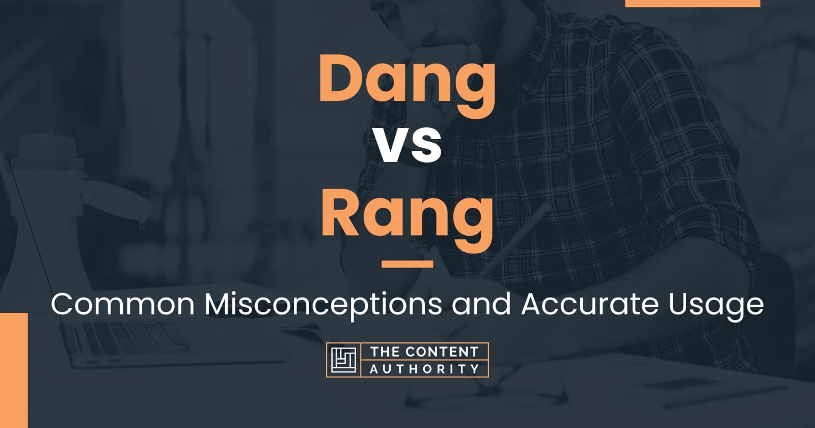 Dang vs Rang: Common Misconceptions and Accurate Usage