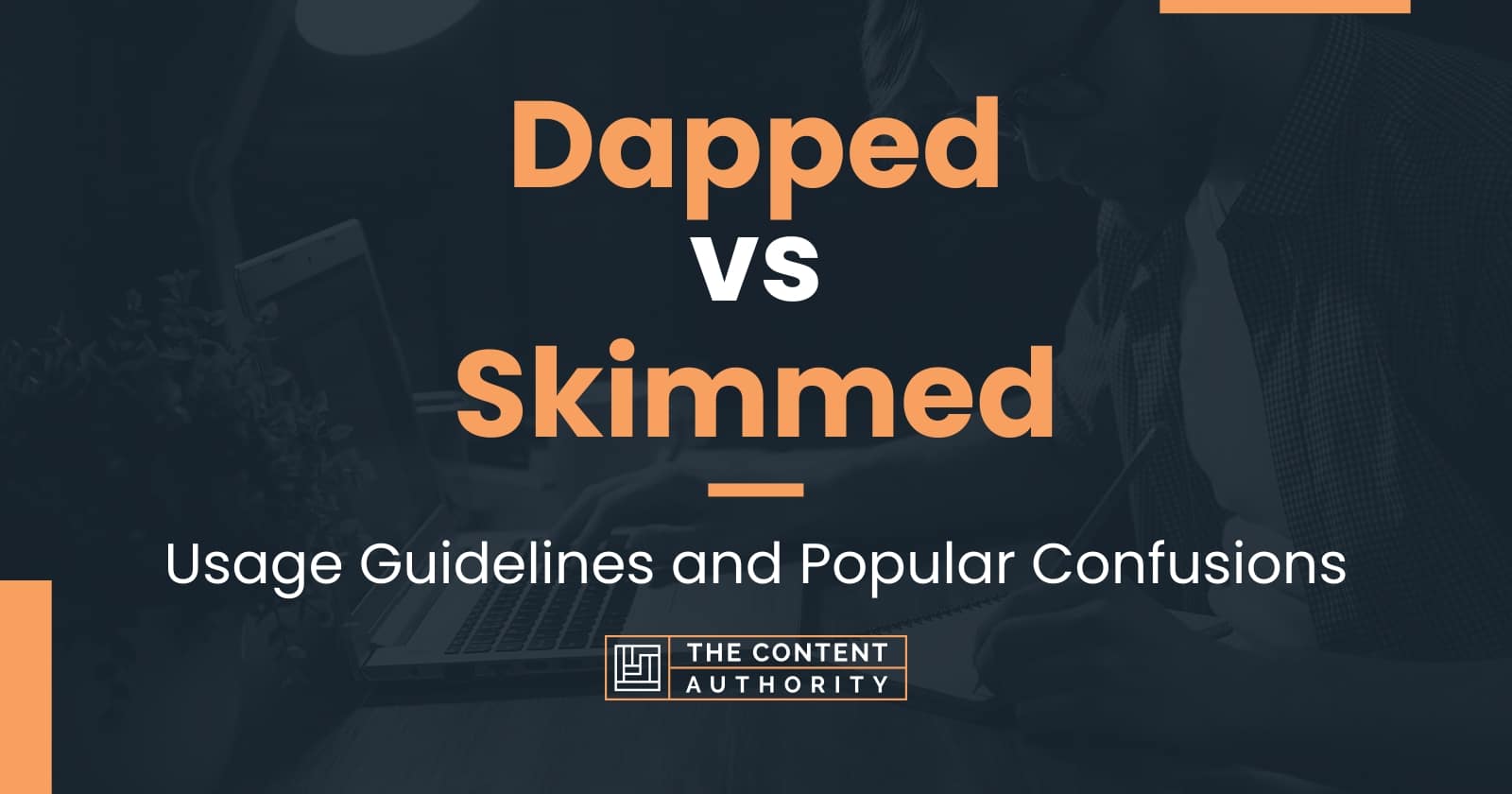 Dapped vs Skimmed: Usage Guidelines and Popular Confusions