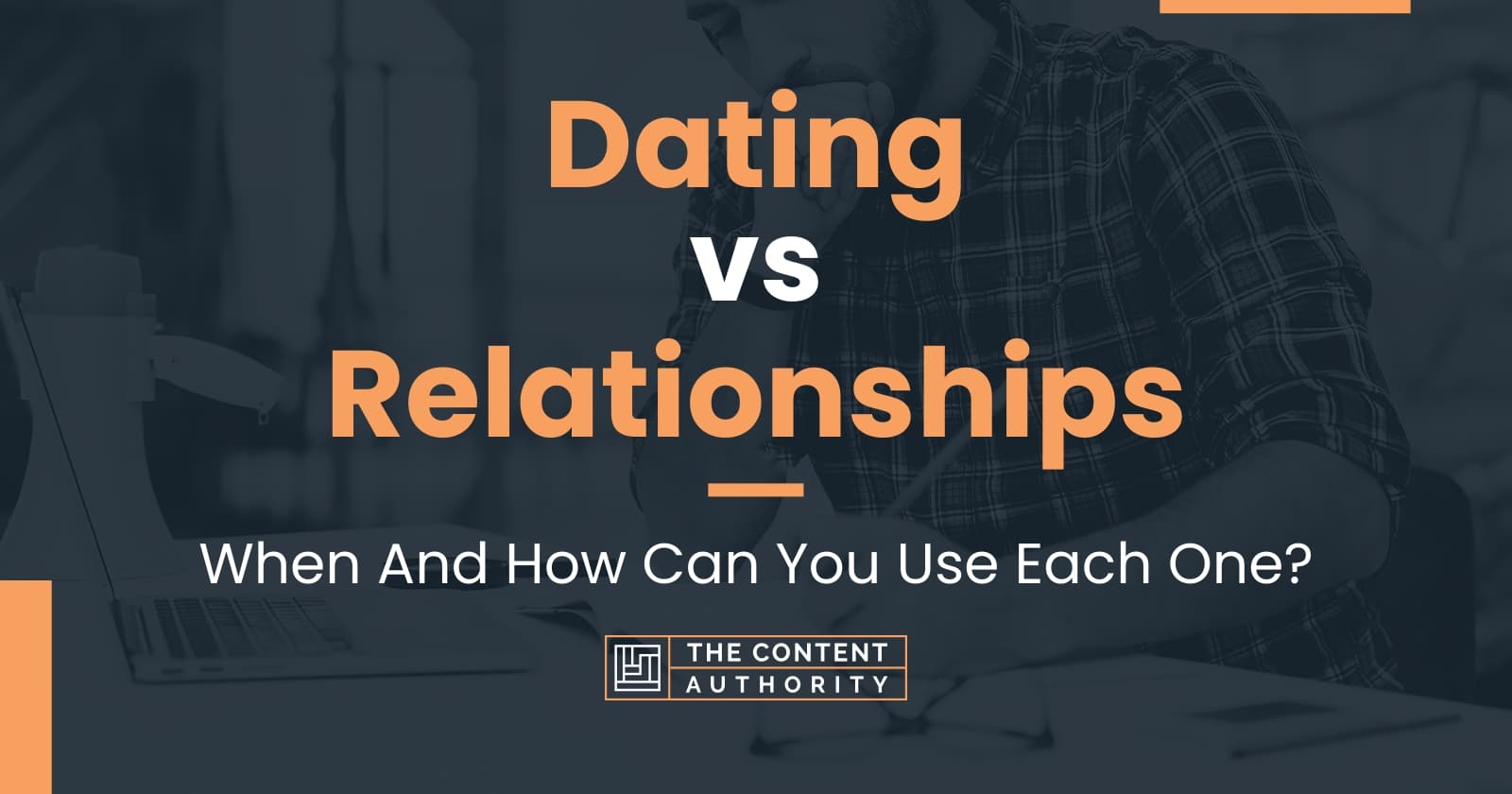 Dating Vs Relationships When And How Can You Use Each One 6841