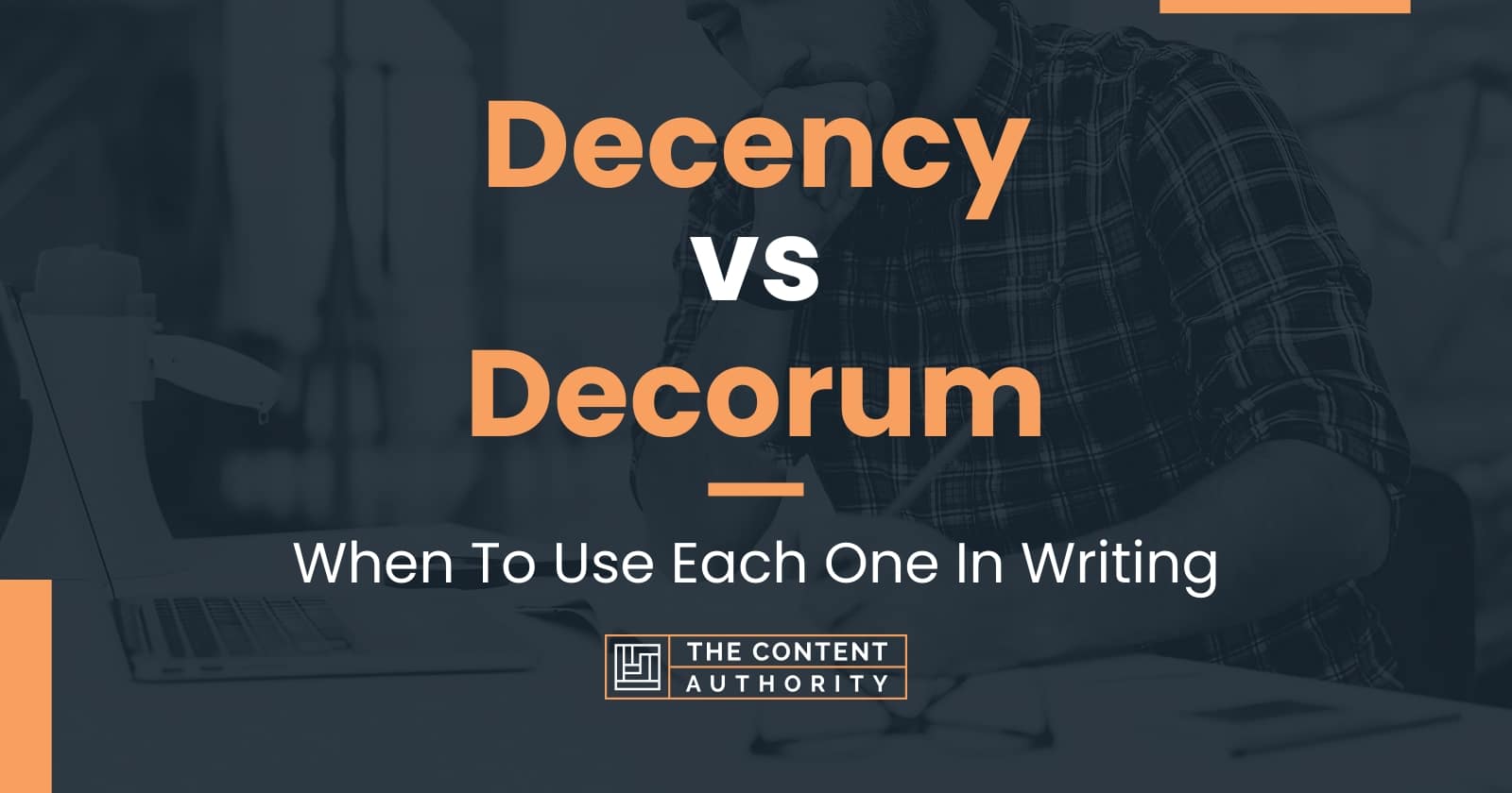 Decency vs Decorum: When To Use Each One In Writing