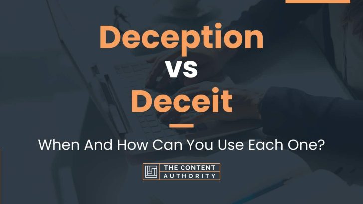 Deception vs Deceit: When And How Can You Use Each One?