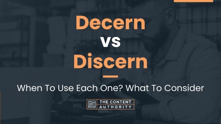 Decern vs Discern: When To Use Each One? What To Consider