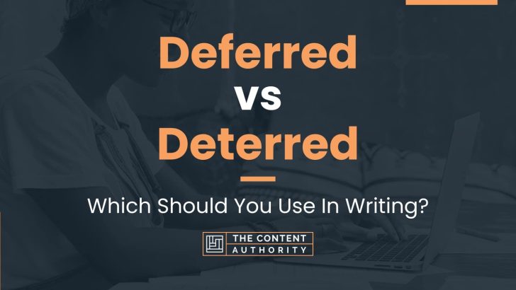 Deferred vs Deterred: Which Should You Use In Writing?