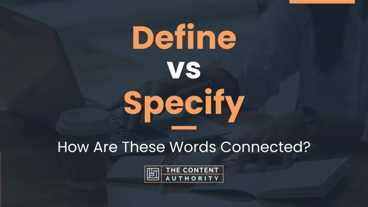 Define vs Specify: How Are These Words Connected?