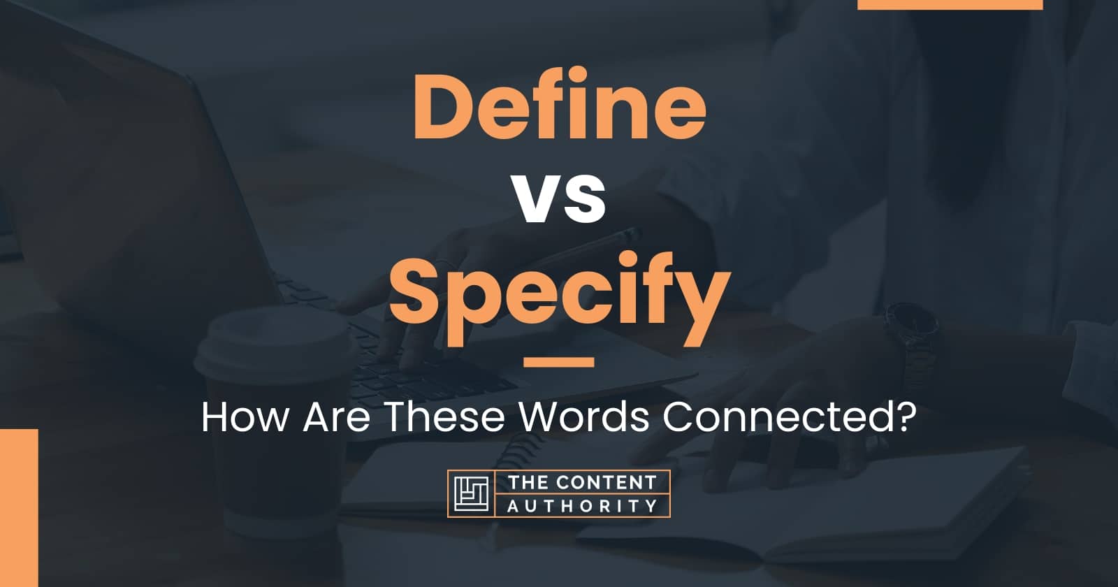 Define Vs Specify How Are These Words Connected 