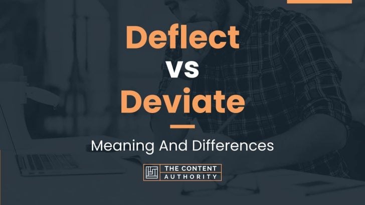 Deflect vs Deviate: Meaning And Differences