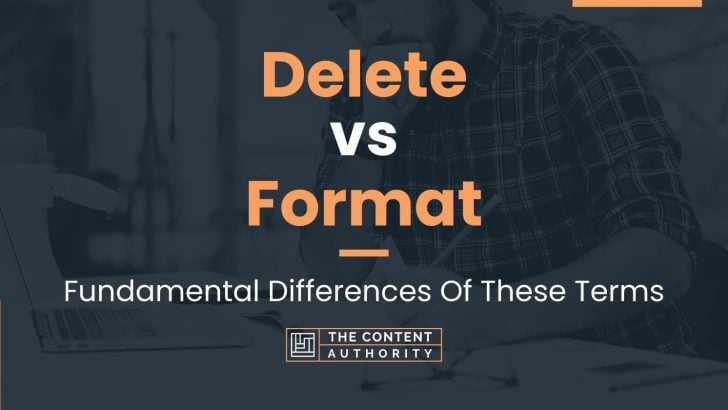 Delete Vs Format: Fundamental Differences Of These Terms