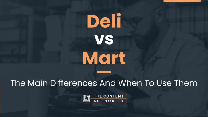 Deli vs Mart: The Main Differences And When To Use Them