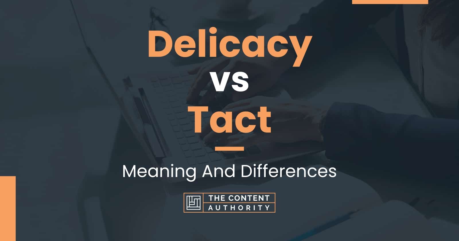 Delicacy vs Tact: Meaning And Differences