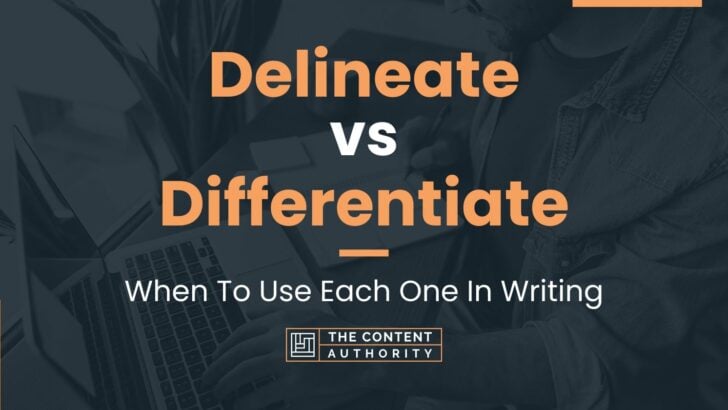 Delineate vs Differentiate: Meaning And Differences