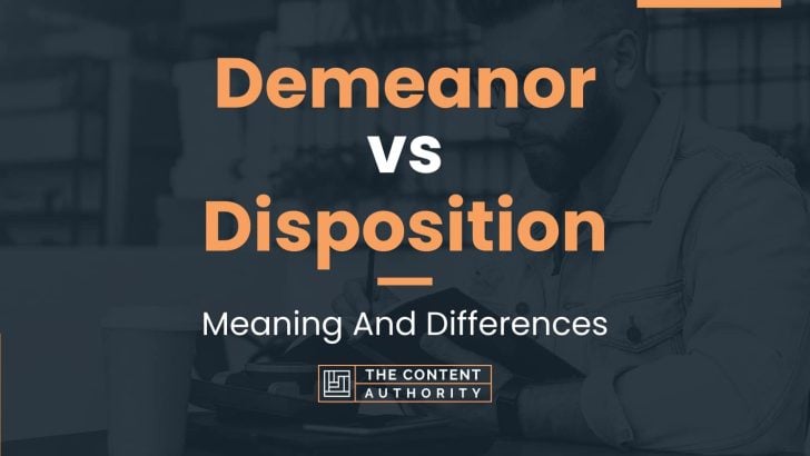 Demeanor Vs Disposition Meaning And Differences demeanor-vs-disposition-meaning-and-differences