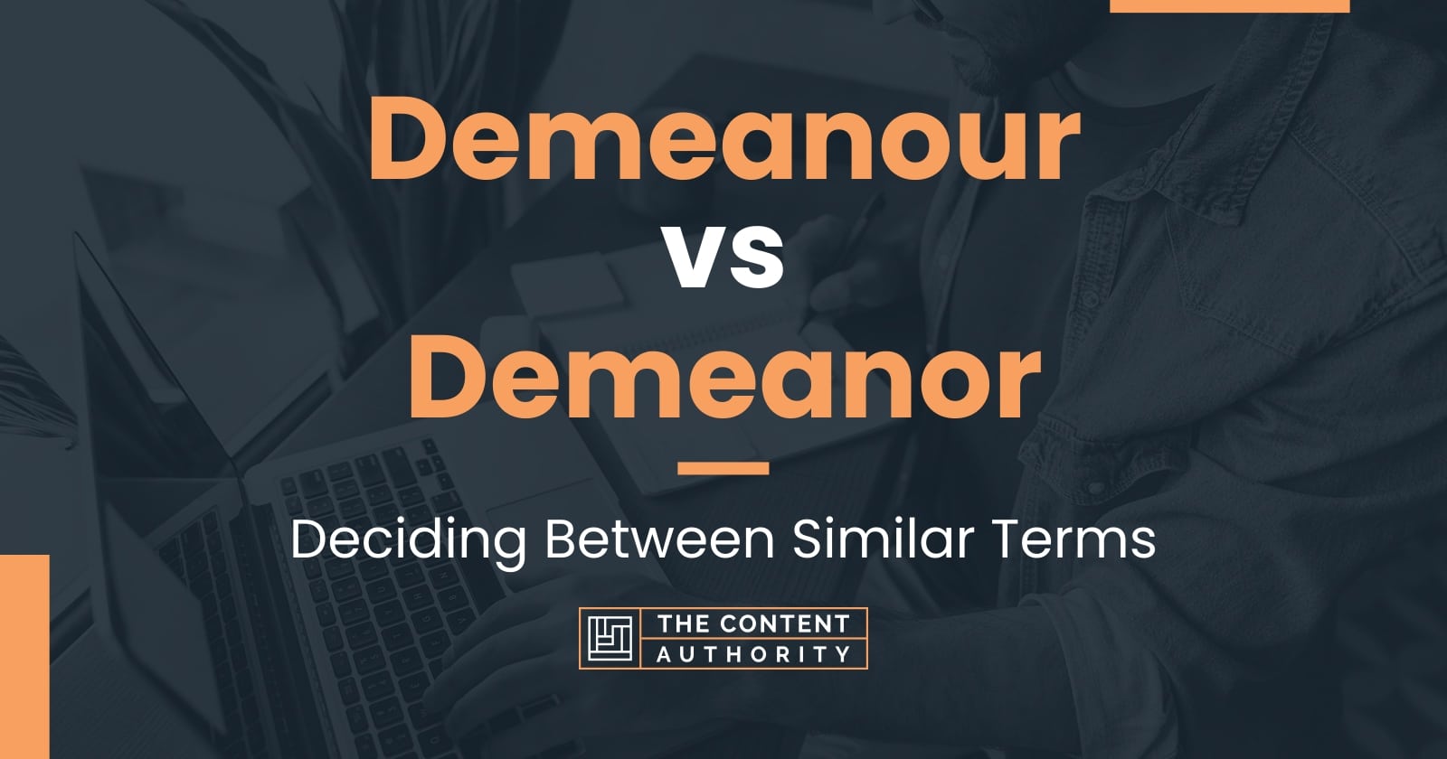 demeanour-vs-demeanor-deciding-between-similar-terms