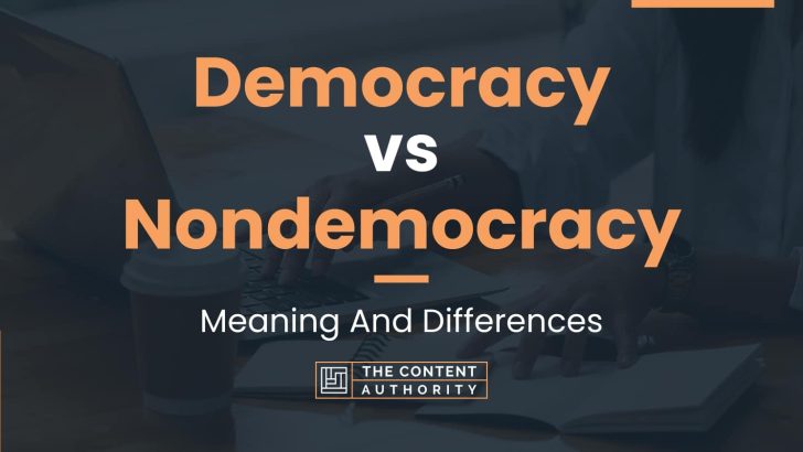 Democracy vs Nondemocracy: Meaning And Differences