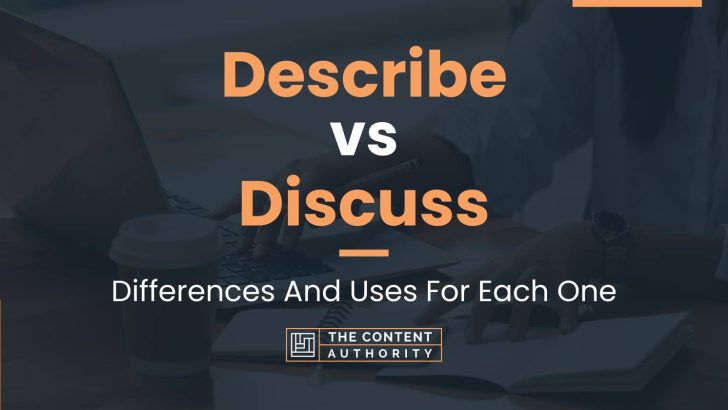 describe-vs-discuss-differences-and-uses-for-each-one