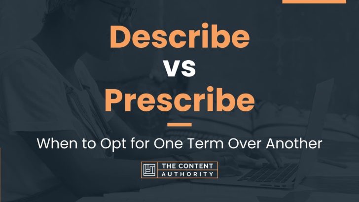 Describe vs Prescribe: When to Opt for One Term Over Another