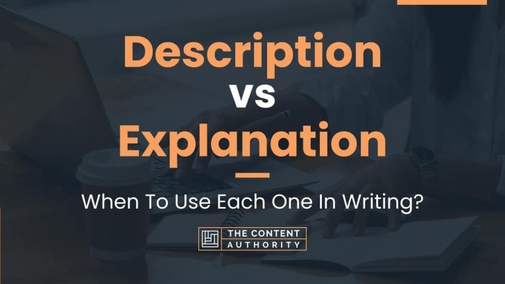 Description vs Explanation: When To Use Each One In Writing?