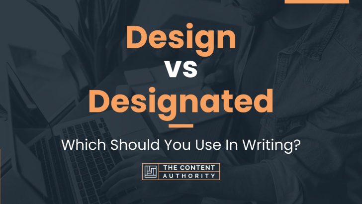 Design vs Designated: Which Should You Use In Writing?