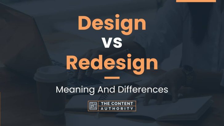 Design vs Redesign: Meaning And Differences