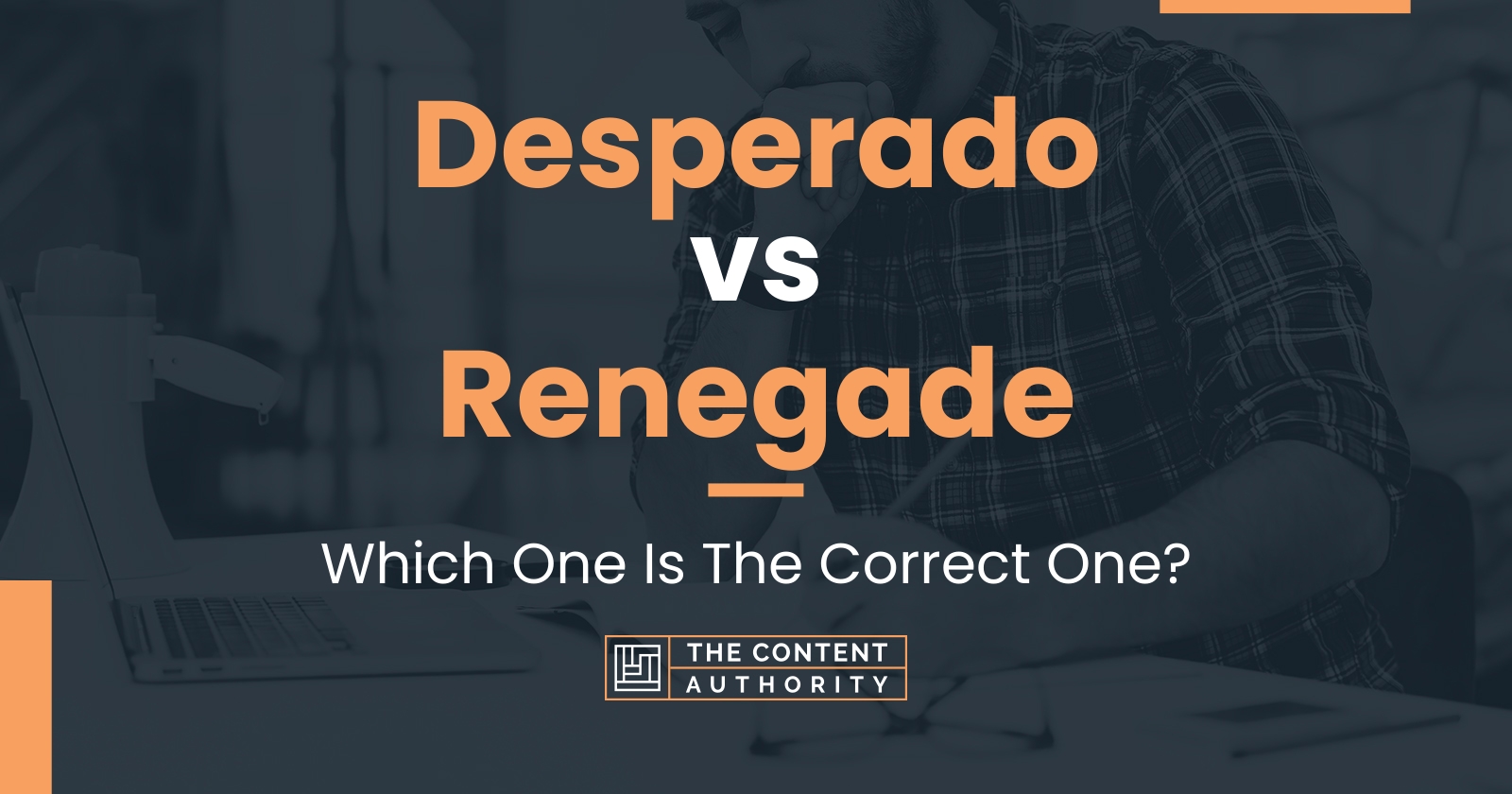 Desperado vs Renegade: Which One Is The Correct One?