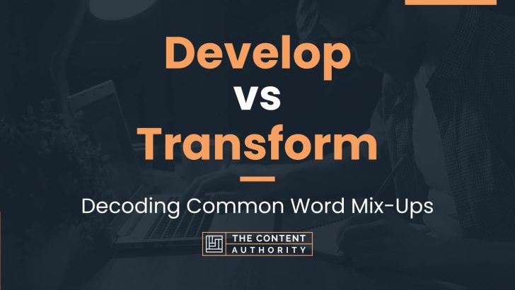 Develop vs Transform: Decoding Common Word Mix-Ups