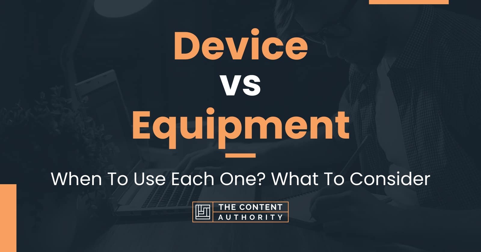 device-vs-equipment-when-to-use-each-one-what-to-consider