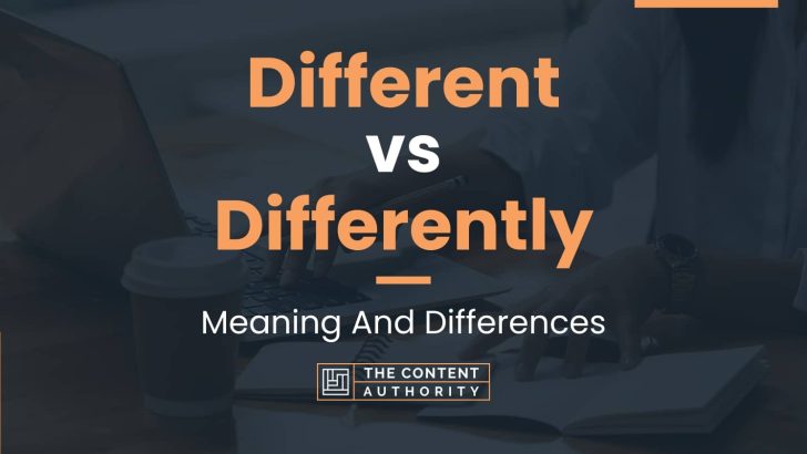Different vs Differently: Meaning And Differences