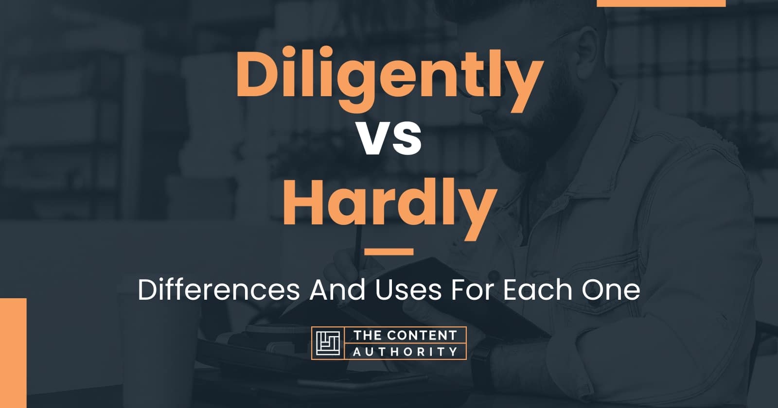 diligently-vs-hardly-differences-and-uses-for-each-one