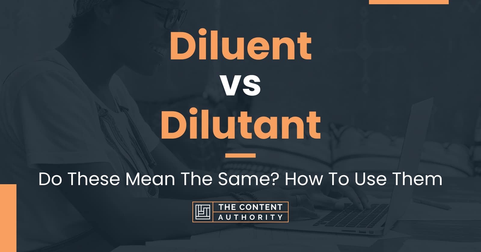Diluent vs Dilutant: Do These Mean The Same? How To Use Them