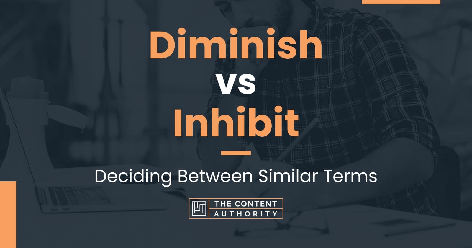 Diminish vs Inhibit: Deciding Between Similar Terms