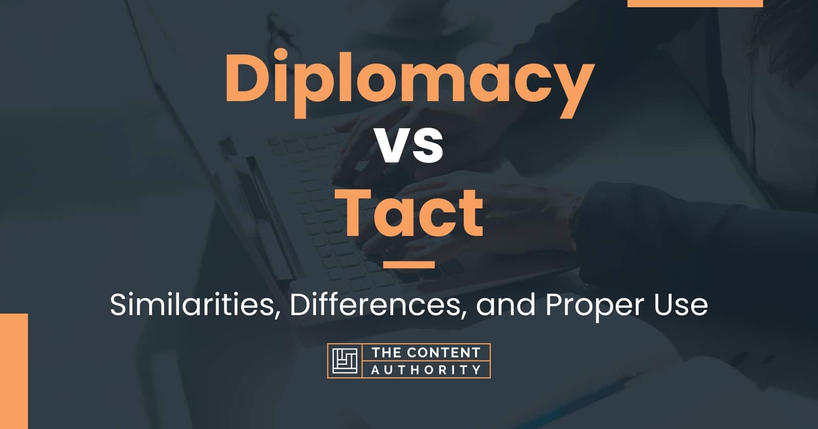 Diplomacy vs Tact: Similarities, Differences, and Proper Use