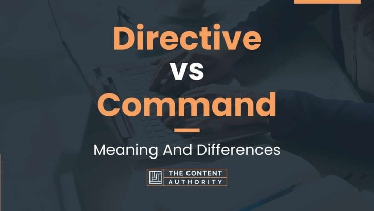 Directive vs Command: Meaning And Differences