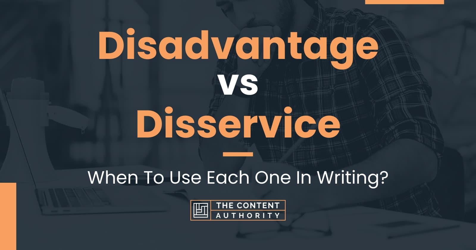 Disadvantage vs Disservice: When To Use Each One In Writing?