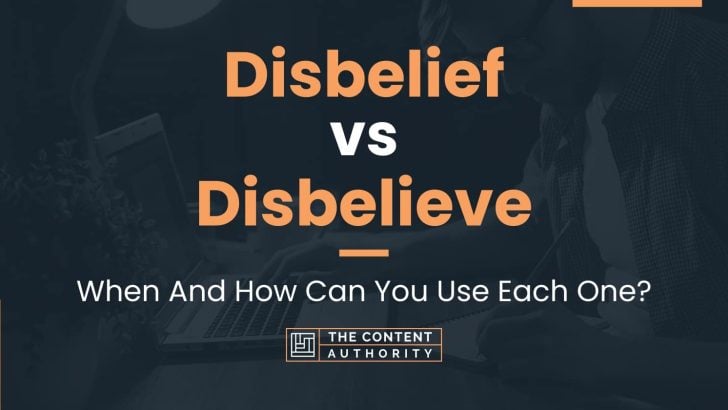 disbelief-vs-disbelieve-when-and-how-can-you-use-each-one