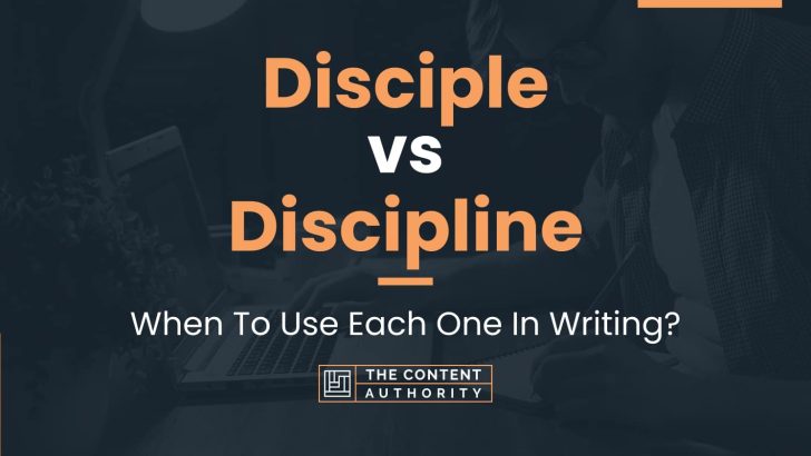 Disciple Vs Discipline When To Use Each One In Writing