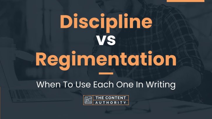 Discipline Vs Regimentation When To Use Each One In Writing