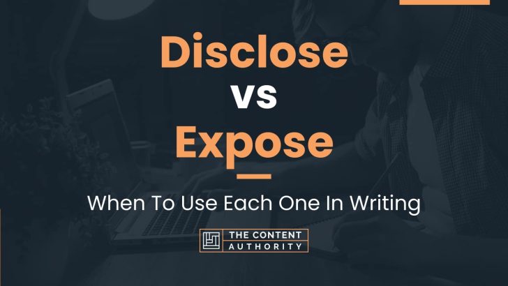 Disclose vs Expose: When To Use Each One In Writing