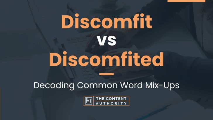 Discomfit vs Discomfited: Decoding Common Word Mix-Ups