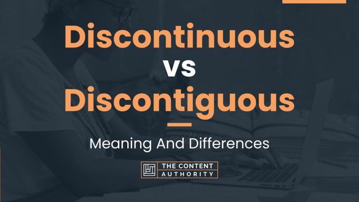 Discontinuous vs Discontiguous: Meaning And Differences