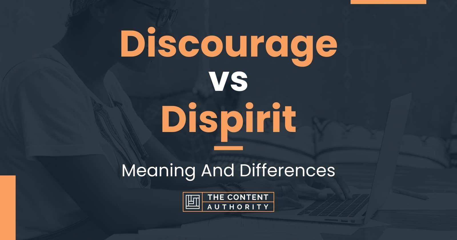 discourage-vs-dispirit-meaning-and-differences