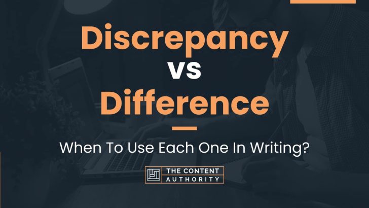 Discrepancy vs Difference: When To Use Each One In Writing?