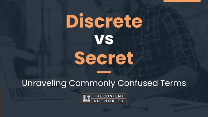 Discrete Vs Secret: Unraveling Commonly Confused Terms